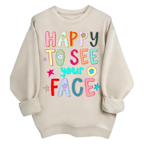 colanperd Happy to See Your Face Teacher Sweatshirt Funny Teacher Sweatshirts for Women Back to School Shirt Gift Khaki