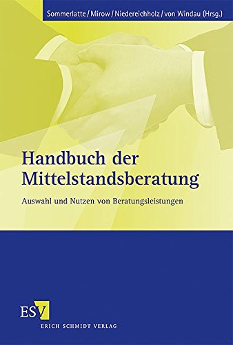 Handbuch der Mittelstandsberatung: Auswahl und Nutzen von Beratungsleistungen Handbuch der Mittelstandsberatung: Auswahl und Nutzen von Beratungsleistungen