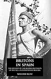  Britons in Spain: The History of the British Battalion of the Xvth International Brigade