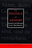 The Politics of Memory: Looking for Germany in the New Germany