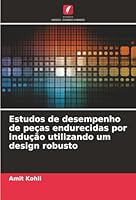 Estudos de desempenho de peças endurecidas por indução utilizando um design robusto (Portuguese Edition) 6208893739 Book Cover