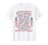 You Don’t Have No Whistlin’ Bungholes 4th of July T-Shirt