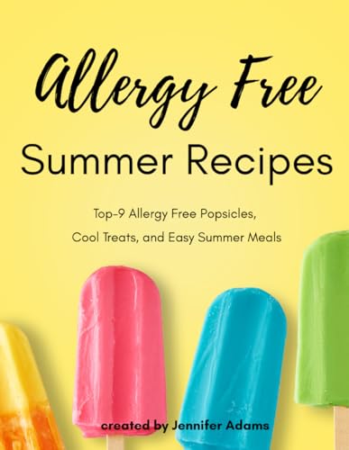 Allergy Free Summer Recipes: Top 9 allergy free popsicles, ice cream, easy meals and desserts! Gluten free, dairy free, egg free, nut free, vegan friendly