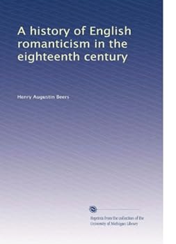 Paperback A history of English romanticism in the eighteenth century Book
