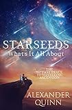 Starseeds What's It All About?: The Fast Track to Mastering Ascension