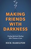 B&H Publishing 47915X Making Friends with Darkness Book