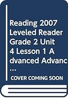 Reading 2007 Leveled Reader Grade 2 Unit 4 Lesson 1 Advanced Advanced 0328132799 Book Cover