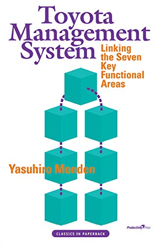 Toyota Management System: Linking the Seven Key Functional Areas (Classics in Paperback)