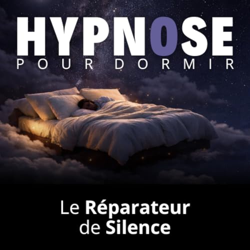 Histoire Hypnotique pour DORMIR - Le R&eacute;parateur de Silence