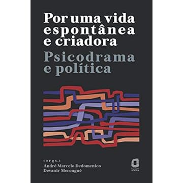 Capa do livro Por uma vida espontânea e criadora: Psicodrama e política
