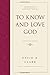 To Know and Love God (Hardcover): Method for Theology