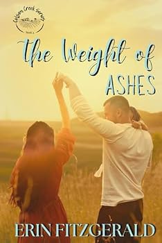 The Weight of Ashes: A small town, enemies to lovers, second chance romantic suspense story. (Colson Creek)