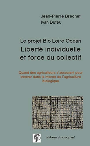 Télécharger Liberté individuelle et force du collectif : Le projet bio Loire Océan : Quand des agriculteurs s' Livre PDF Gratuit