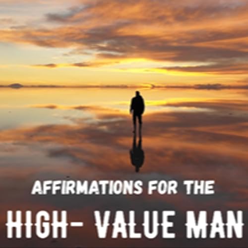The High Value Man Affirmation Program