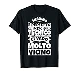calcolatore meccanico Tecnico calcolatore meccanico divertente - Nessuno è perfetto ma come Tecnico calcolatore meccanico ci vado molto vicino