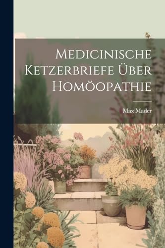 Medicinische Ketzerbriefe über Homöopathie