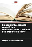 Signaux influençant la volonté des consommateurs d'acheter des produits de santé (French Edition) 6208662788 Book Cover