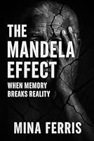 The Mandela Effect: When Memory Breaks Reality B0G2L1HXT7 Book Cover