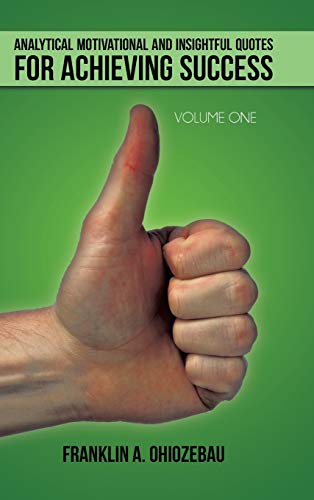Analytical Motivational and Insightful Quotes for Achieving Success: Volume One