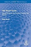 The Royal Touch (Routledge Revivals) (Routledge Revivals: Selected Works of Marc Bloch)