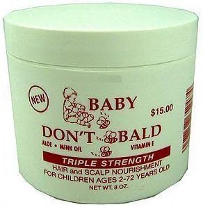 Baby Don't Be Bald (Triple Strength)