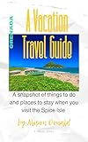 Grenada: A Vacation Travel Guide: A snapshot of things to do and places to stay when you visit the Spice Isle