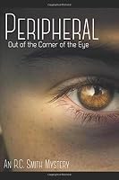 Peripheral: Out of the Corner of the Eye 0998377538 Book Cover