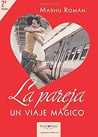 La pareja, un viaje mágico: Manual de Amor para hombre y mujeres con o sin pareja 8416439990 Book Cover