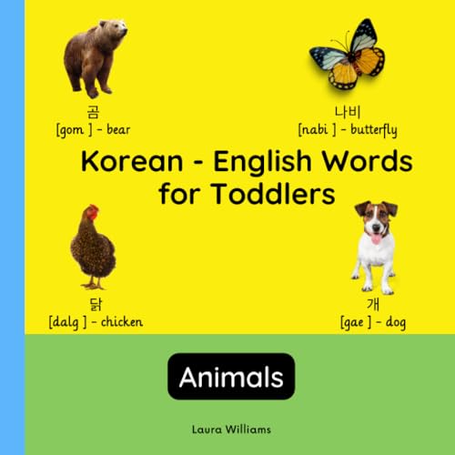 Korean - English Words for Toddlers - Animals: Teach and Learn Korean For Kids and Beginners | Bilingual Picture Book with English Translations (Bilingual Books for Children (English-Korean))