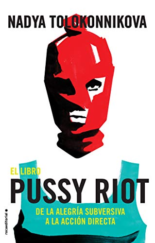El libro Pussy Riot: De la alegría subversiva a la acción directa (Spanish Edition)