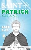 Saint Patrick: The Boy Who Forgave (Mini Saints & Missionaries Library)