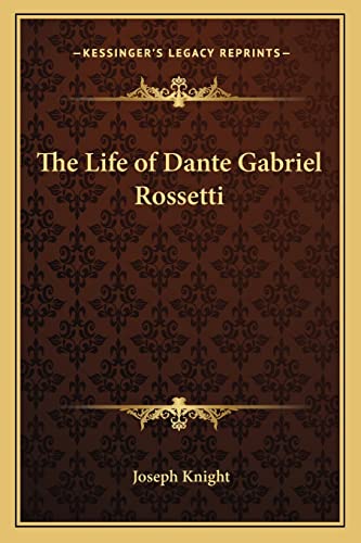 The Life of Dante Gabriel Rossetti