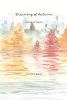 Dreaming of Autumn: A Book of Poems B0DC56KSXT Book Cover