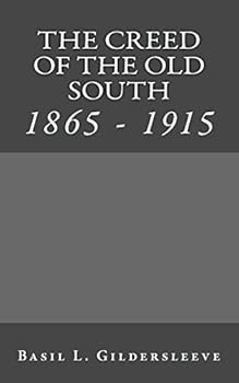 Paperback The Creed Of The Old South: 1865 - 1915 Book