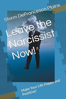 Paperback Leave the Narcissist Now!: Make Your Life Happy and Postitive Book