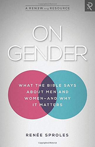 On Gender: What the Bible Says About Men and Women - and Why It Matters
