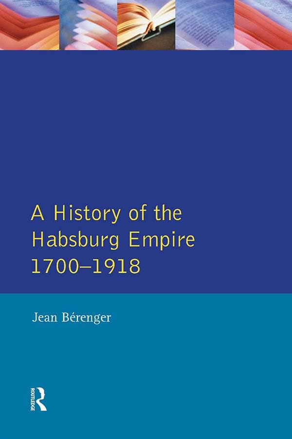 The Habsburg Empire 1700-1918 (English Edition)