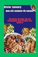 Mind-Diät-Kochbuch für Senioren: Köstliche Rezepte für die Gesundheit und Vitalität des Gehirns (German Edition) B0F6D29W3H Book Cover