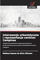 Interwencje urbanistyczne i reprezentacje centrum Campinas (Polish Edition) 6202416742 Book Cover