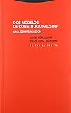 Dos modelos de constitucionalismo: Una conversaci&Atilde;&sup3;n