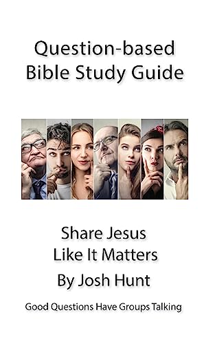 Question-based Bible Study Guide -- Share Jesus Like It Matters: Good Questions Have Groups Talking (Good Questions Have Groups Have Talking)
