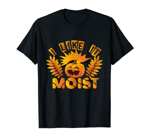 I Like It Moist Funny Thanksgiving Turkey Leg Day T-Shirt