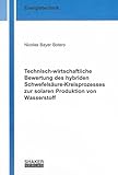  Technisch-wirtschaftliche Bewertung des hybriden Schwefelsäure-Kreisprozesses zur solaren Produktion von Wasserstoff (Berichte aus der Energietechnik)