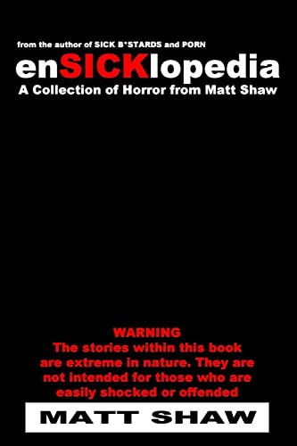 EnSICKlopedia: A Collection of Horror from Matt Shaw (EnSICKlopedia Series)