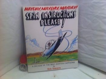 Paperback Mayday, Mayday, Mayday! Spin Instructions Please: A Decade of the Best Aviation Cartoons Book