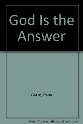 God Is the Answer by Dana Gatlin (1994-11-03) B01FEOMNTM Book Cover