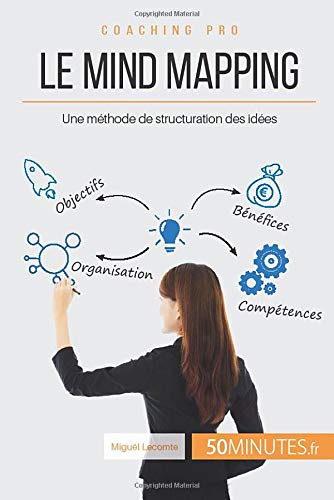 Télécharger Le mind mapping: Une méthode de structuration des idées PDF Ebook En Ligne