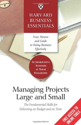 Managing Projects Large and Small: The Fundamental Skills to Deliver on budget and on Time