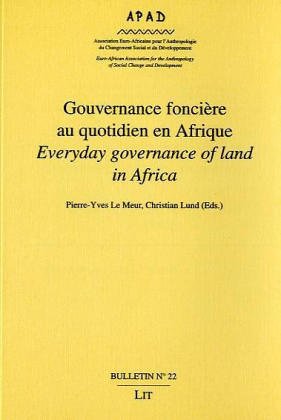 Gouvernance Fonciere au Quotidien en Afrique/ Everyday Governance of Land in Africa