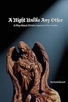 A Night Unlike Any Other: A Play About Christ's Agony in the Garden 057826174X Book Cover